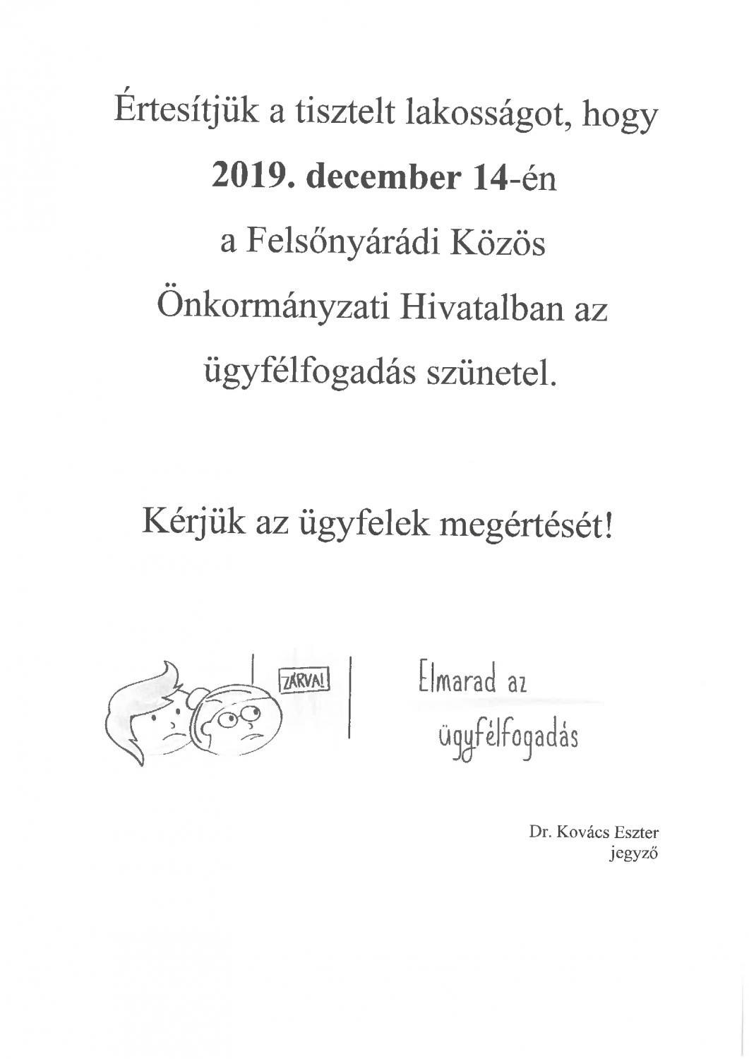 2019. december 14-én a Felsőnyárádi Közös Önkormányzati Hivatalban az ügyfélfogadás szünetel